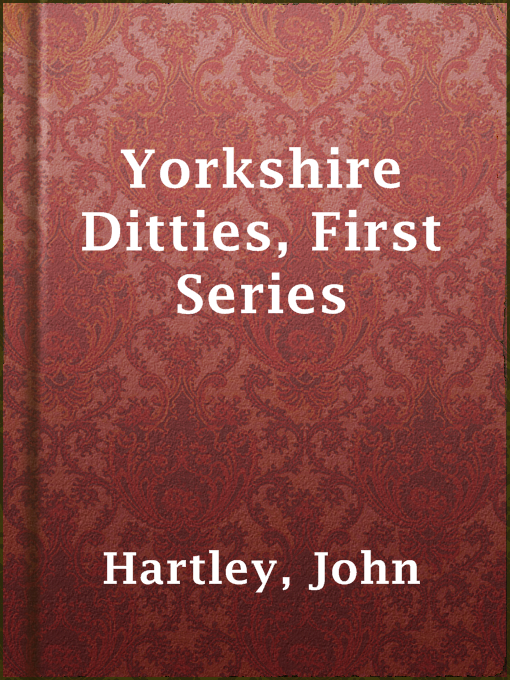 Title details for Yorkshire Ditties, First Series by John Hartley - Available